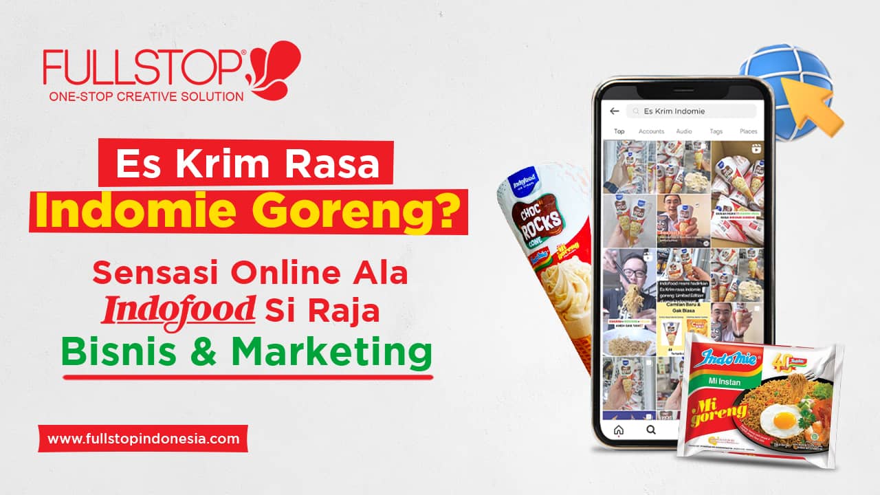 Es Krim Rasa Indomie Goreng? Sensasi Online Ala Indofood Si Raja Bisnis & Marketing